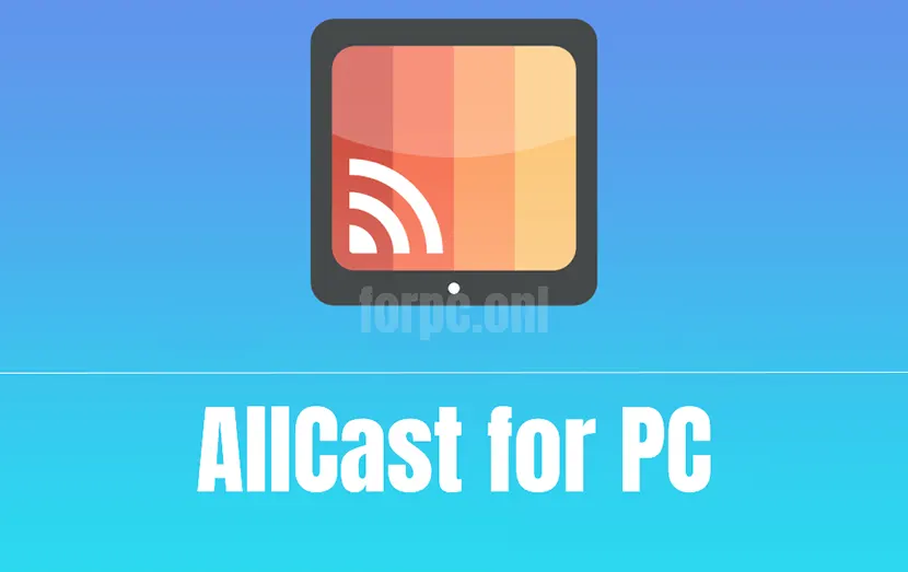 AllCast for PC Download for Free