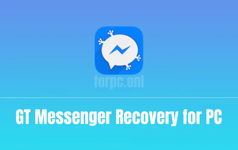 GT Messenger Recovery for PC