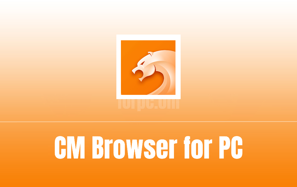 CM Browser for PC Free Download