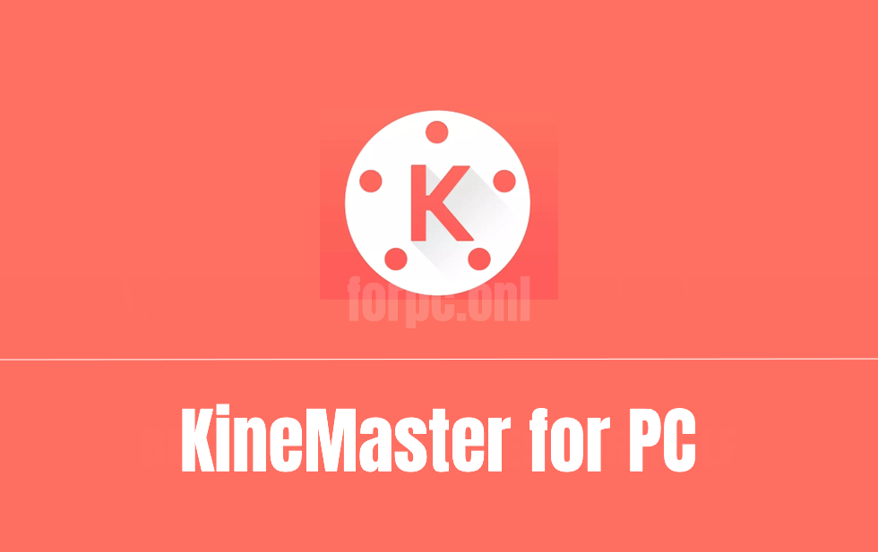 kinemaster for pc or windows