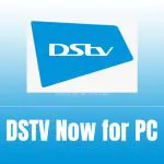 DSTV Now for PC Download & Install (Windows 10/8/7)