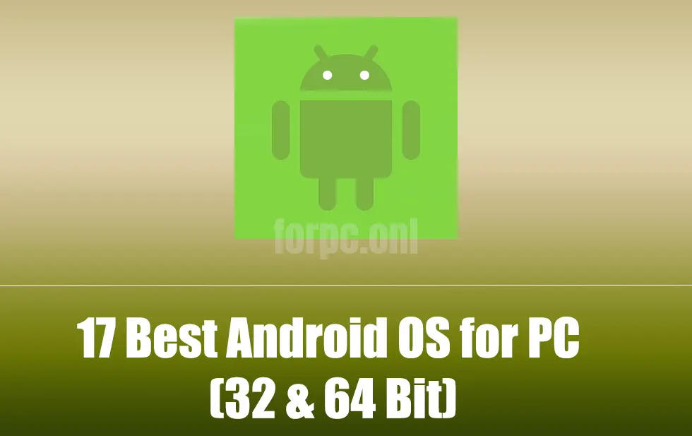 Best Android OS for PC Computer (32 & 64 bit) in 2022