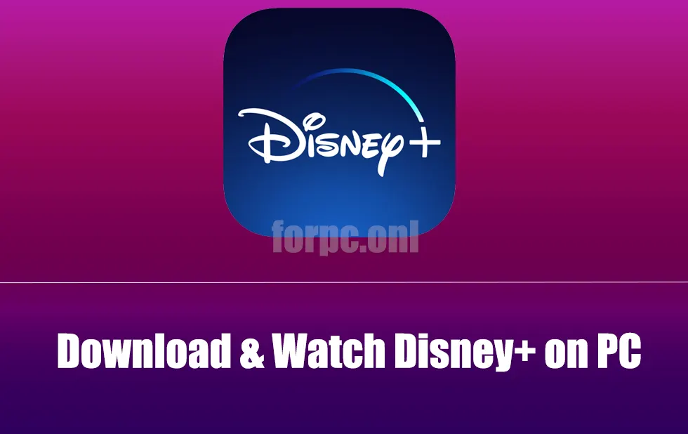 Download & Watch Disney Plus for PC