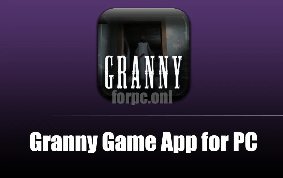 Granny Game App for PC