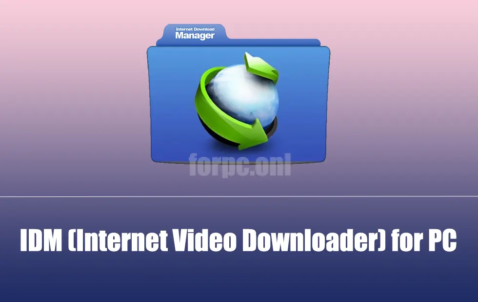 IDM (Internet Video Downloader) for PC